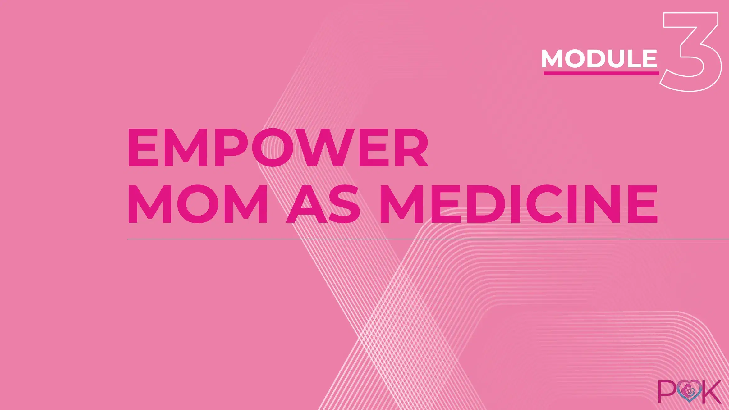 Module 3: Empower Mom as Medicine