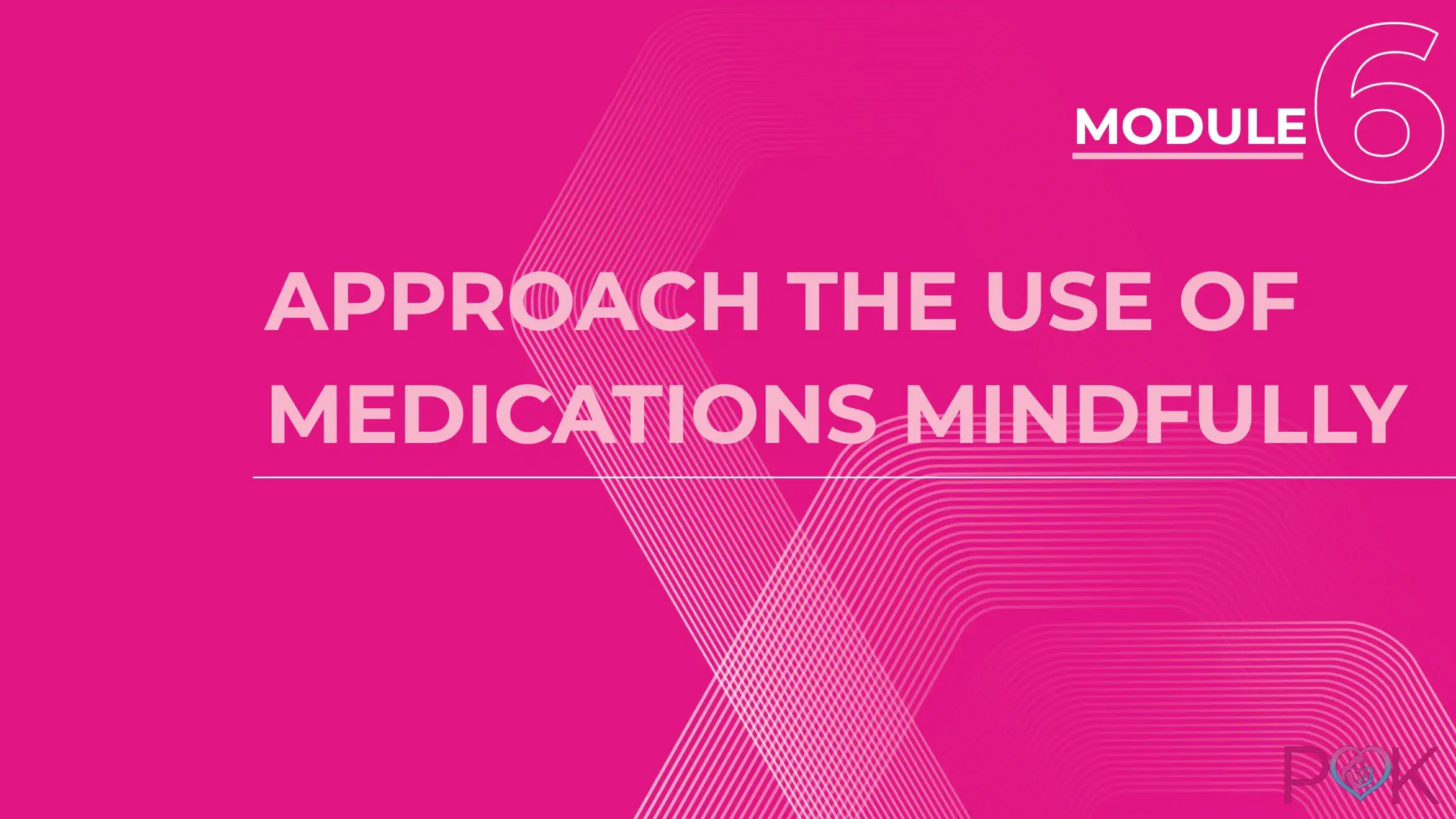 Module 6: Approach the Use of Medications Mindfully