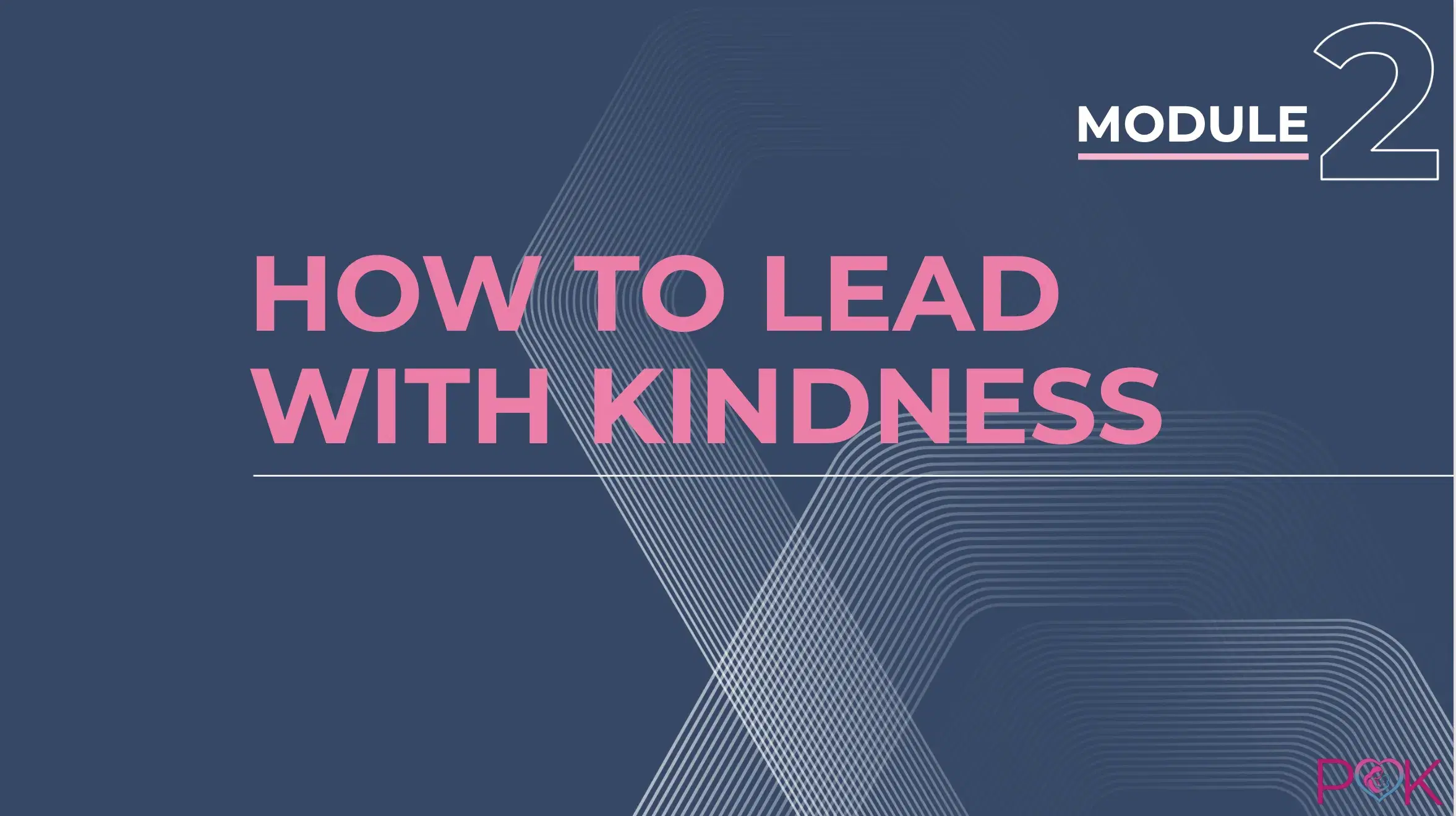 Module 2: How to Lead With Kindness
